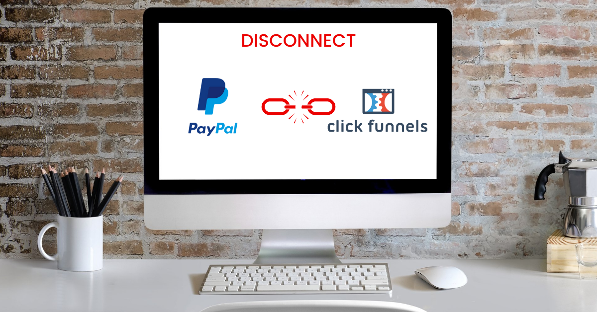 How To Disconnect PayPal From ClickFunnels