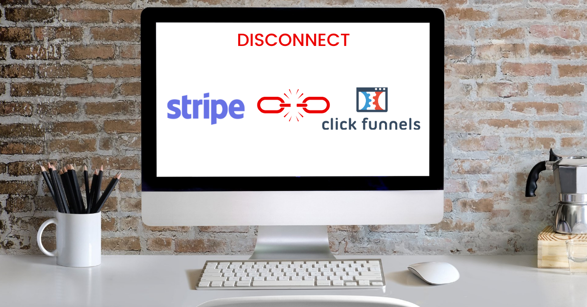How To Disconnect Stripe From ClickFunnels