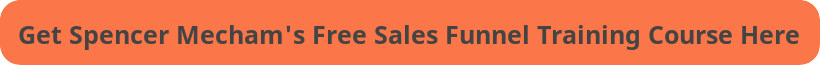 Spencer Mecham's Free Sales Funnel Training Course Order Button
