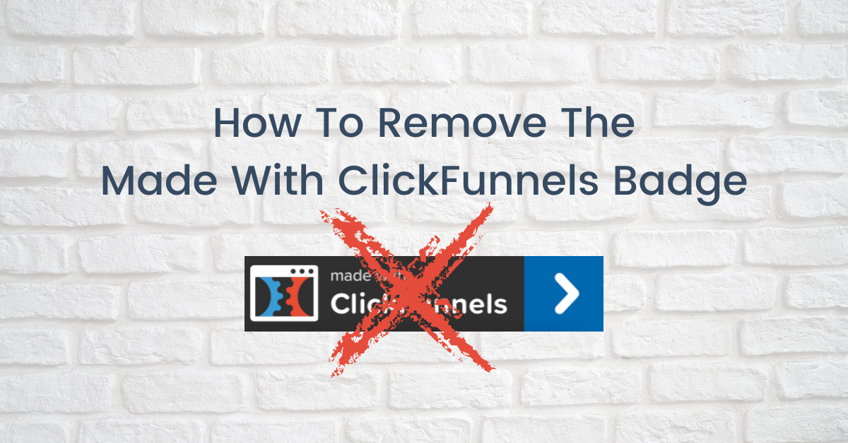 How To Remove The Made With ClickFunnels Badge